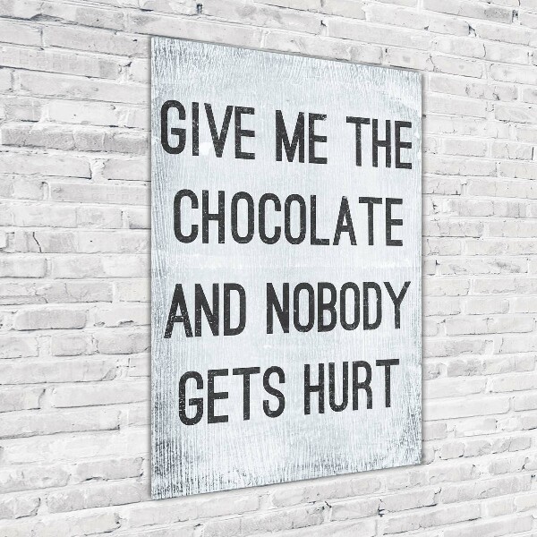 Modernes Acrylbild vertikal Gib mir etwas Schokolade