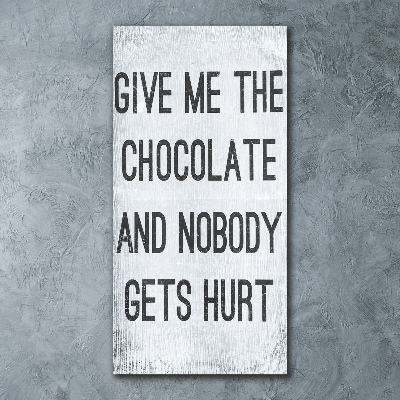 Modernes Acrylbild vertikal Gib mir etwas Schokolade