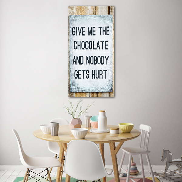 Glasbild vertikales Gib mir etwas Schokolade